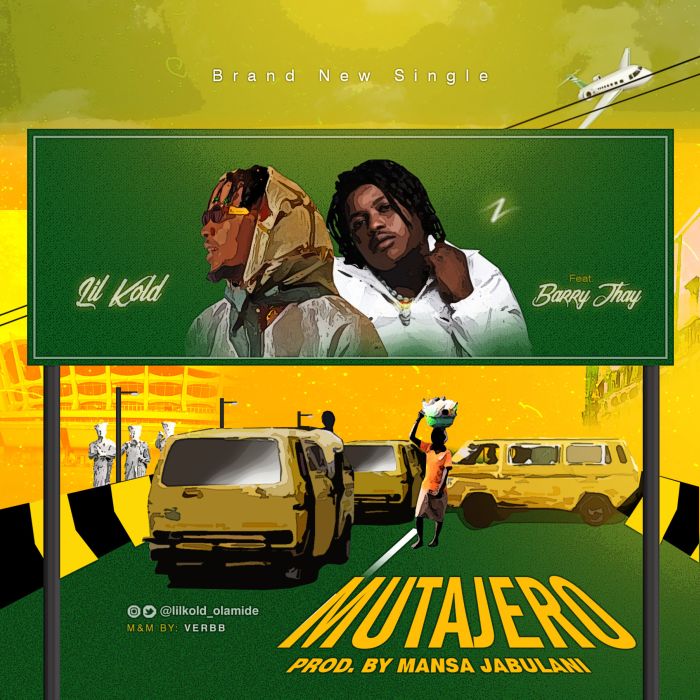 Download Lil Kold Ft. Barry Jhay – Mutajero Audio